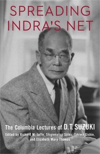 Spreading Indra's Net: The Columbia Lectures of D. T. Suzuki  by D. T. Suzuki at Abbey's Bookshop, 