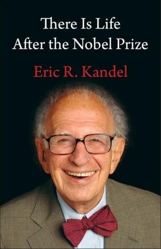 There Is Life After the Nobel Prize  by Eric R. Kandel (Columbia University Medical Center) at Abbey's Bookshop, 