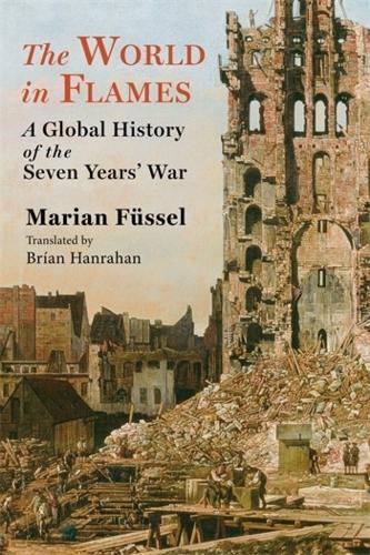 The World in Flames: A Global History of the Seven Years' War  by Marian Füssel at Abbey's Bookshop, 