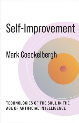 Self-Improvement: Technologies of the Soul in the Age of Artificial Intelligence  by Mark Coeckelbergh at Abbey's Bookshop, 