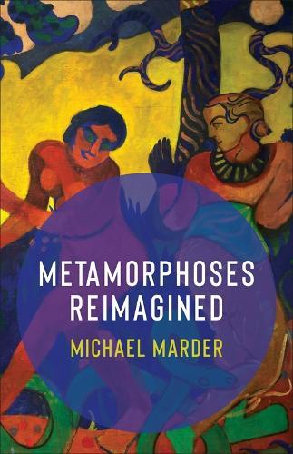 Metamorphoses Reimagined  by Michael Marder at Abbey's Bookshop, 
