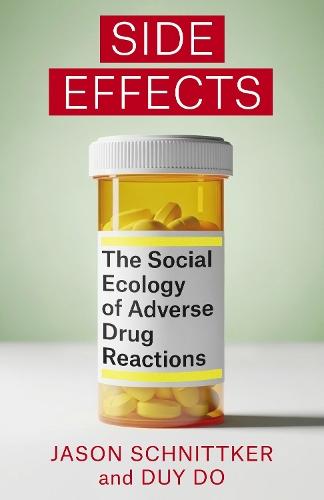 Side Effects: The Social Ecology of Adverse Drug Reactions  by Jason Schnittker (Professor, University of Pennsylvania) at Abbey's Bookshop, 