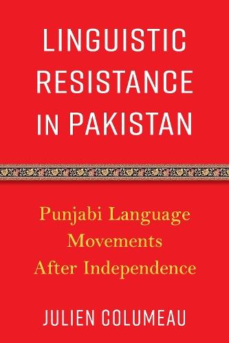 Linguistic Resistance in Pakistan: Punjabi Language Movements After Independence  by Julien Columeau at Abbey's Bookshop, 