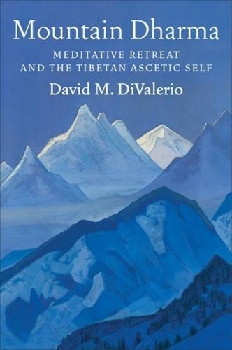 Mountain Dharma: Meditative Retreat and the Tibetan Ascetic Self  by David M. DiValerio at Abbey's Bookshop, 