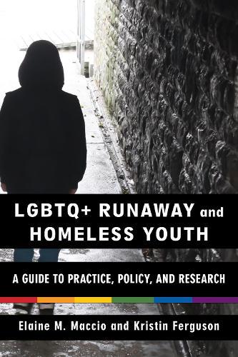 LGBTQ+ Runaway and Homeless Youth: A Guide to Practice, Policy, and Research  by Elaine M. Maccio at Abbey's Bookshop, 