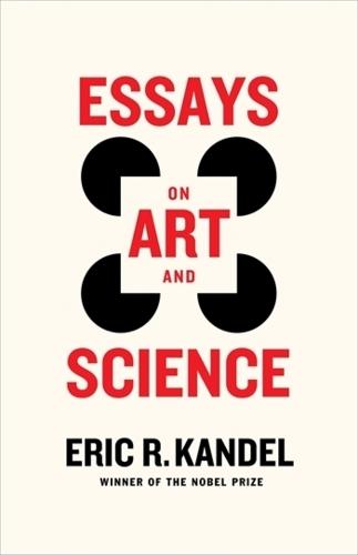 Essays on Art and Science  by Eric R. Kandel (Columbia University Medical Center) at Abbey's Bookshop, 