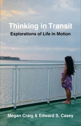 Thinking in Transit: Explorations of Life in Motion  by Edward S. Casey at Abbey's Bookshop, 