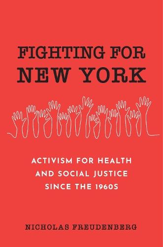 Fighting for New York: Activism for Health and Social Justice Since the 1960s  by Nicholas Freudenberg at Abbey's Bookshop, 