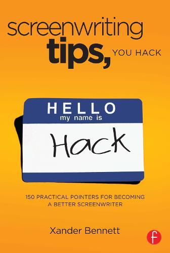 Screenwriting Tips, You Hack: 150 Practical Pointers for Becoming a Better Screenwriter  by Xander Bennett at Abbey's Bookshop, 