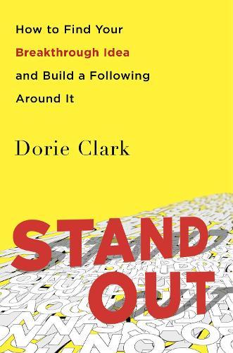 Stand Out: How to Find Your Breakthrough Idea and Build a Following Around It  by Dorie Clark at Abbey's Bookshop, 