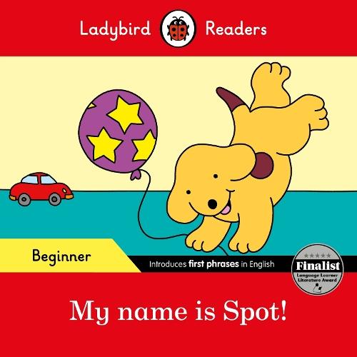 Ladybird Readers Beginner Level - Spot - My name is Spot! (ELT Graded Reader)  by Ladybird at Abbey's Bookshop, 