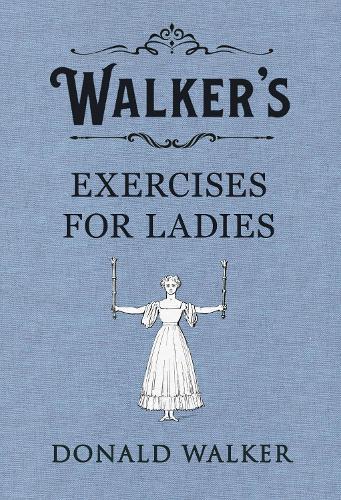 Walker's Exercises for Ladies  by Donald Walker at Abbey's Bookshop, 