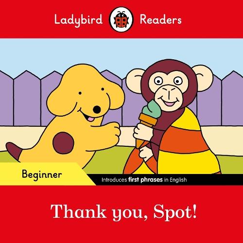 Ladybird Readers Beginner Level - Spot - Thank you, Spot! (ELT Graded Reader)  by Ladybird at Abbey's Bookshop, 