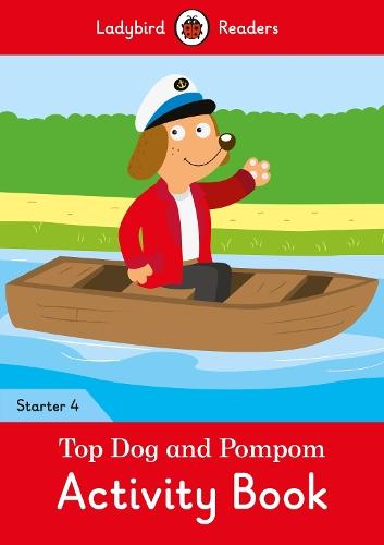 Top Dog and Pompom Activity Book - Ladybird Readers Starter Level 4  by Ladybird at Abbey's Bookshop, 