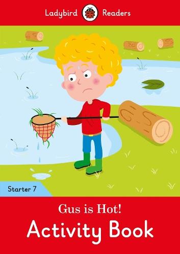 Gus is Hot! Activity Book - Ladybird Readers Starter Level 7  by Ladybird at Abbey's Bookshop, 