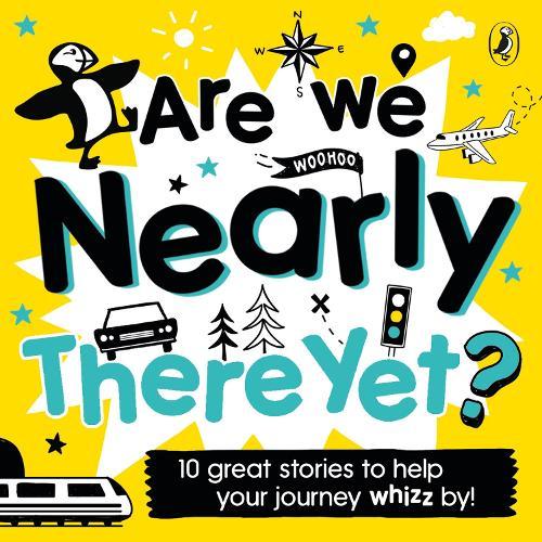 Are We Nearly There Yet?: Puffin Book of Stories for the Car  by Puffin at Abbey's Bookshop, 