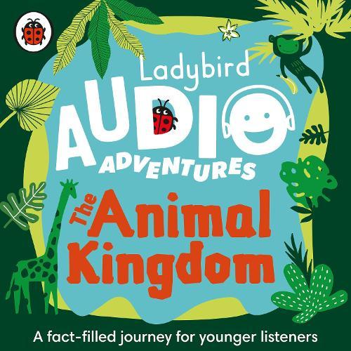 Ladybird Audio Adventures: The Animal Kingdom  by Ladybird at Abbey's Bookshop, 