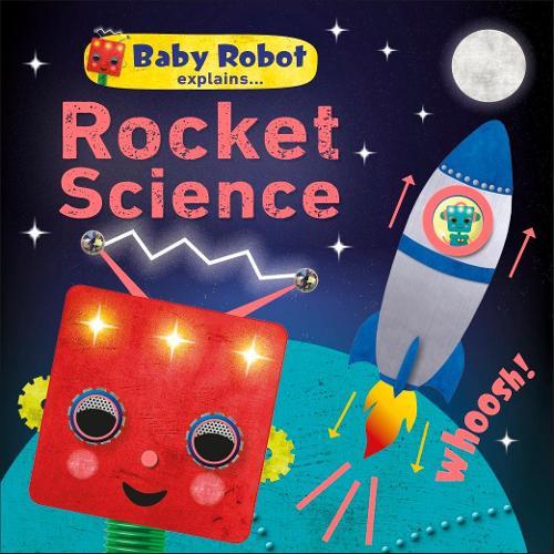 Baby Robot Explains... Rocket Science: Big ideas for little learners  by DK at Abbey's Bookshop, 