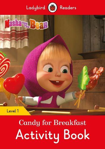 Masha and the Bear: Candy for Breakfast Activity Book - Ladybird Readers Level 1  by Ladybird at Abbey's Bookshop, 