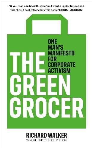 The Green Grocer: One Man's Manifesto for Corporate Activism  by Richard Walker at Abbey's Bookshop, 