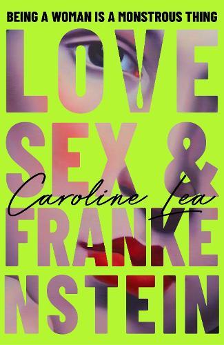 Love, Sex & Frankenstein  by Caroline Lea at Abbey's Bookshop, 