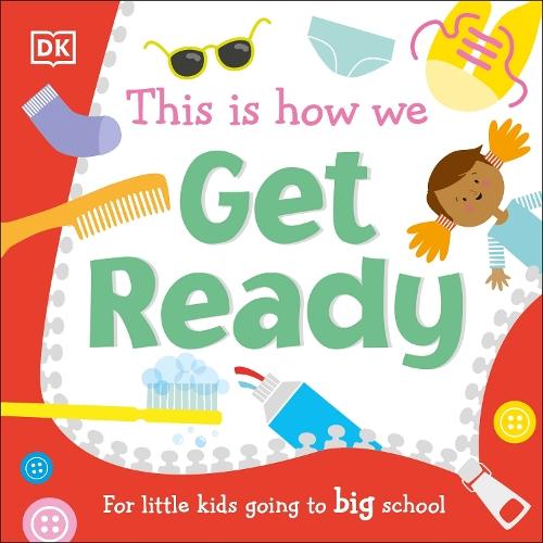 This Is How We Get Ready: For Little Kids Going To Big School  by DK at Abbey's Bookshop, 