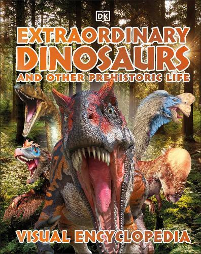 Extraordinary Dinosaurs and Other Prehistoric Life Visual Encyclopedia  by DK at Abbey's Bookshop, 