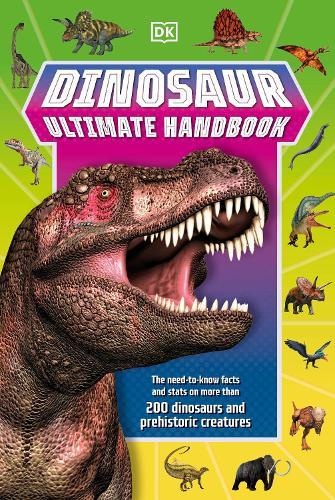 Dinosaur Ultimate Handbook: The Need-To-Know Facts and Stats on Over 150 Different Species  by DK at Abbey's Bookshop, 