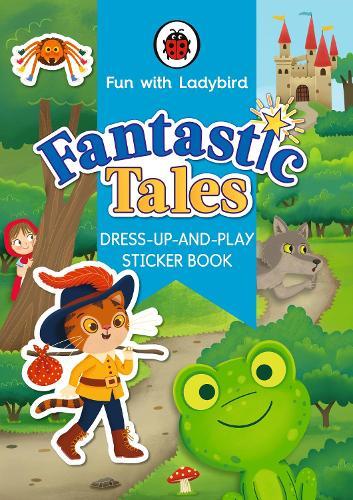 Fun With Ladybird: Dress-Up-And-Play Sticker Book: Fantastic Tales  by Ladybird at Abbey's Bookshop, 