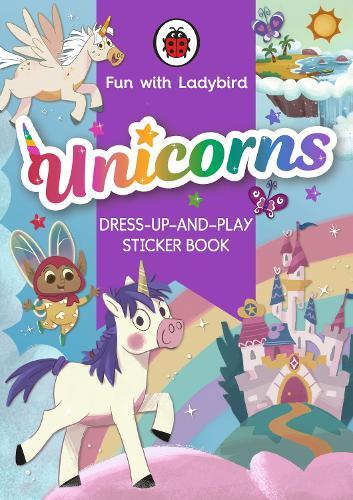 Fun with Ladybird: Dress-Up-And-Play Sticker Book: Unicorns  by Ladybird at Abbey's Bookshop, 