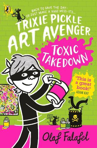 Trixie Pickle Art Avenger: Toxic Takedown  by Olaf Falafel at Abbey's Bookshop, 