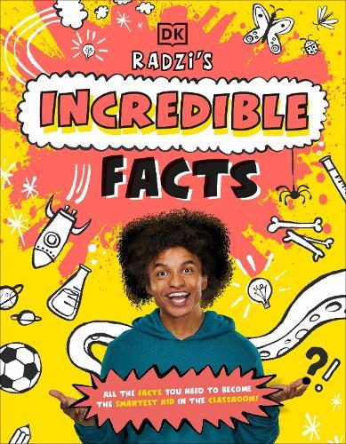 Radzi's Incredible Facts: Mind-Blowing Facts to Make You the Smartest Kid Around!  by Radzi Chinyanganya at Abbey's Bookshop, 