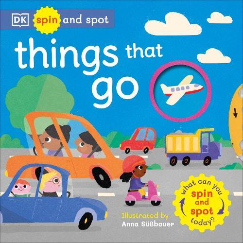 Spin and Spot: Things That Go: What Can You Spin And Spot Today?  by DK at Abbey's Bookshop, 