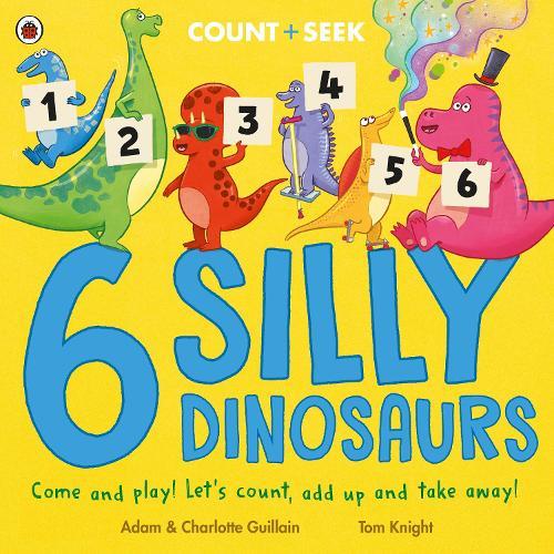 6 Silly Dinosaurs: a counting and number bonds picture book  by Adam Guillain at Abbey's Bookshop, 