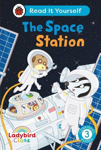 Ladybird Class The Space Station: Read It Yourself - Level 3 Confident Reader  by Ladybird at Abbey's Bookshop, 