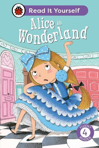 Alice in Wonderland: Read It Yourself - Level 4 Fluent Reader  by Ladybird at Abbey's Bookshop, 