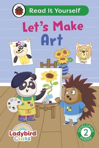 Ladybird Class Let's Make Art: Read It Yourself - Level 2 Developing Reader  by Ladybird at Abbey's Bookshop, 
