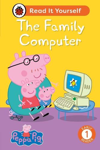 Peppa Pig The Family Computer: Read It Yourself - Level 1 Early Reader  by Ladybird at Abbey's Bookshop, 