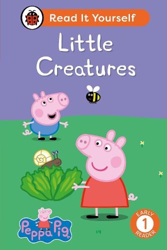 Peppa Pig Little Creatures: Read It Yourself - Level 1 Early Reader  by Ladybird at Abbey's Bookshop, 
