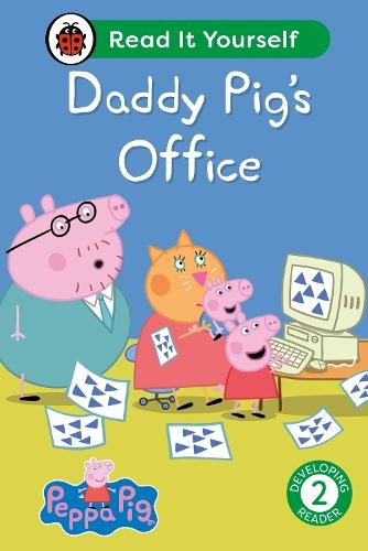 Peppa Pig Daddy Pig's Office: Read It Yourself - Level 2 Developing Reader  by Ladybird at Abbey's Bookshop, 