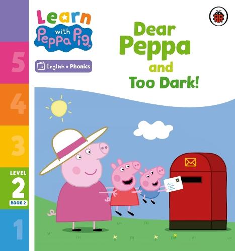 Learn with Peppa Phonics Level 2 Book 2 – Dear Peppa and Too Dark! (Phonics Reader)  by Peppa Pig at Abbey's Bookshop, 