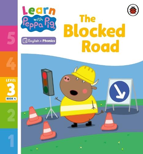 Learn with Peppa Phonics Level 3 Book 4 – The Blocked Road (Phonics Reader)  by Peppa Pig at Abbey's Bookshop, 