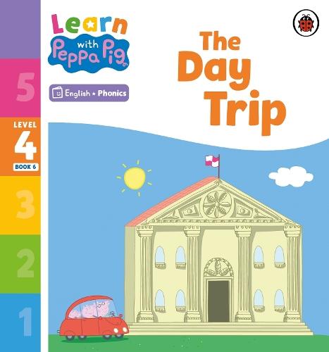 Learn with Peppa Phonics Level 4 Book 6 – The Day Trip (Phonics Reader)  by Peppa Pig at Abbey's Bookshop, 