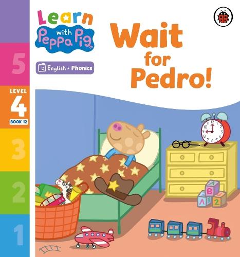 Learn with Peppa Phonics Level 4 Book 12 – Wait for Pedro! (Phonics Reader)  by Peppa Pig at Abbey's Bookshop, 