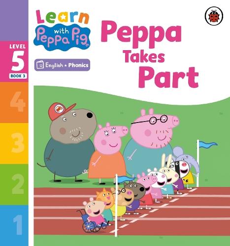 Learn with Peppa Phonics Level 5 Book 3 – Peppa Takes Part (Phonics Reader)  by Peppa Pig at Abbey's Bookshop, 