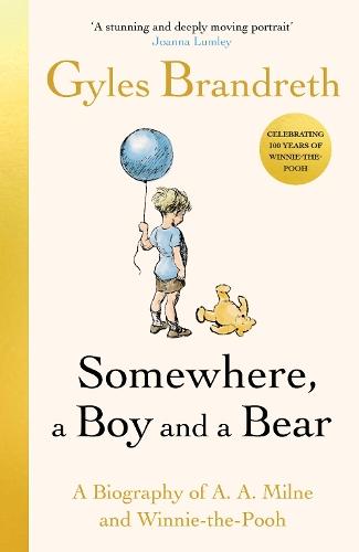Somewhere, a Boy and a Bear: A Biography of A. A. Milne and Winnie-the-Pooh  by Gyles Brandreth at Abbey's Bookshop, 