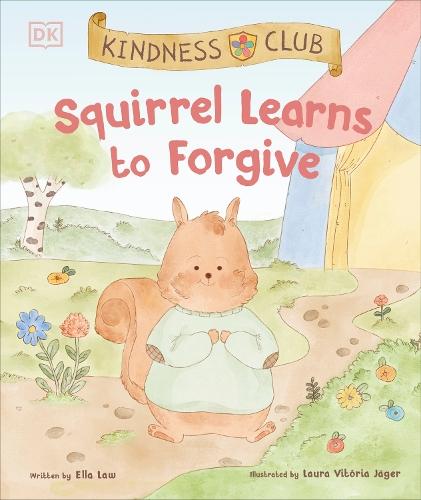 Kindness Club Squirrel Learns to Forgive: Join the Kindness Club as They Find the Courage to Be Kind  by Ella Law at Abbey's Bookshop, 