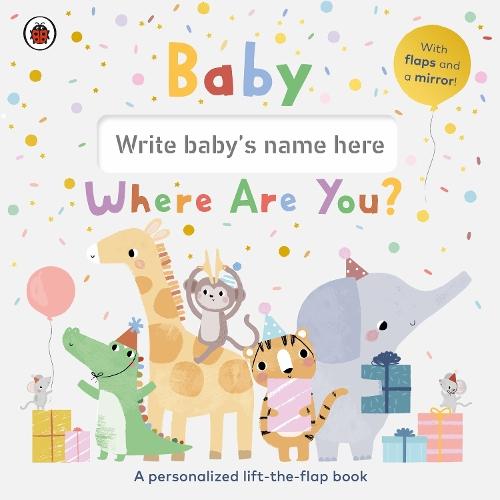 Baby, Where Are You?: A personalized lift-the-flap book  by Ladybird at Abbey's Bookshop, 