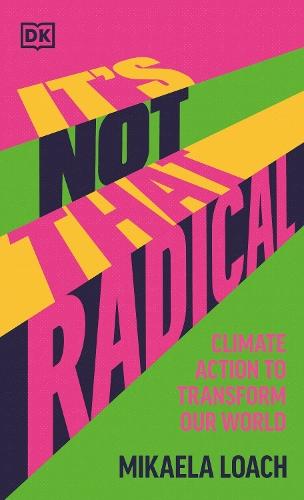 It's Not That Radical: Climate Action to Transform Our World  by Mikaela Loach at Abbey's Bookshop, 