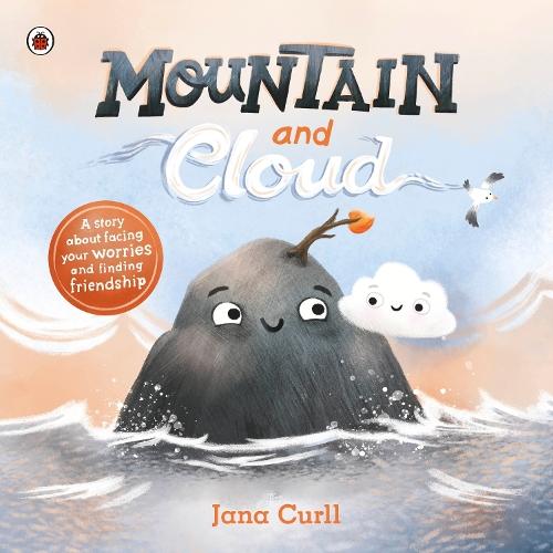 Mountain and Cloud: A story about facing your worries and finding friendship  by Jana Curll at Abbey's Bookshop, 